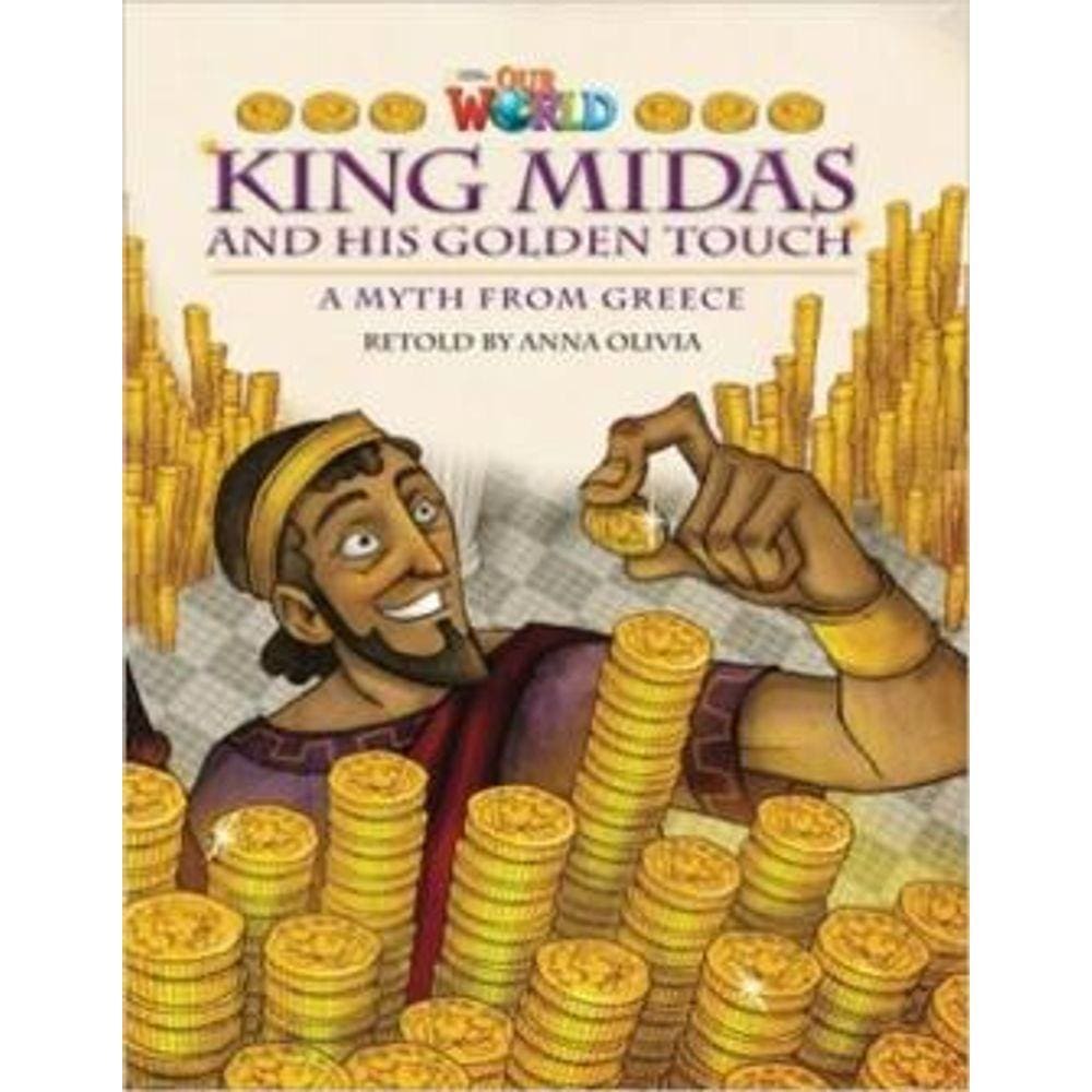 Our World 6 Reader 2 King Midas And His Golden Touch A Myth From Greece
