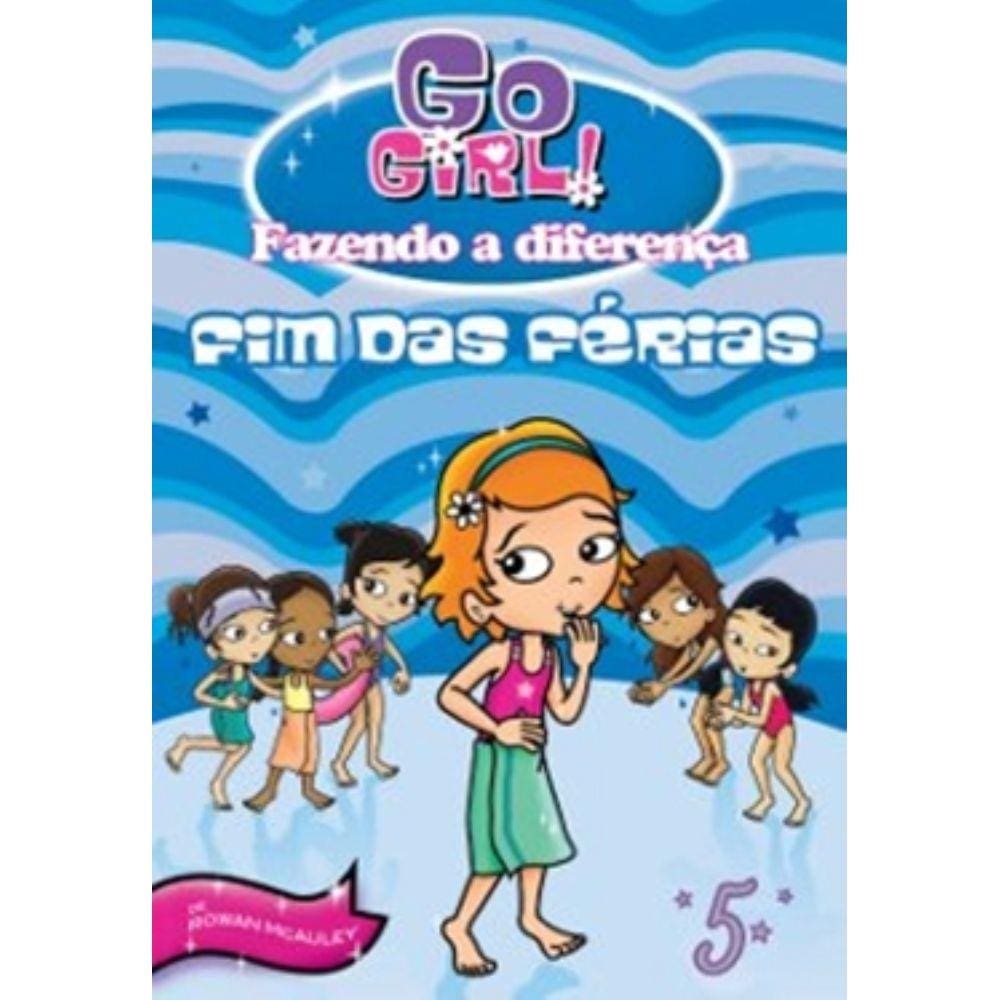 Go Girl Fazendo A Diferenca 05 - Fim Das Ferias!