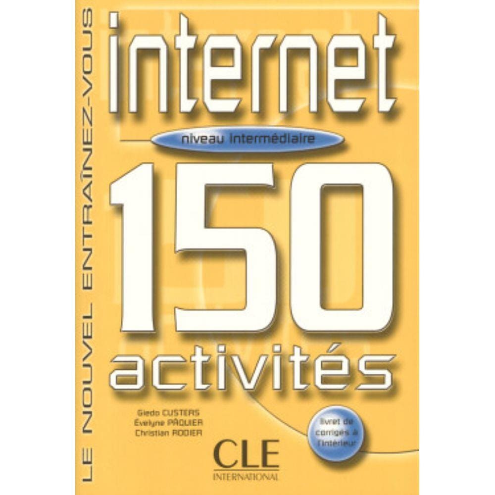 Internet 150 Activites - Niveau Intermediaire (Livre + Corriges)