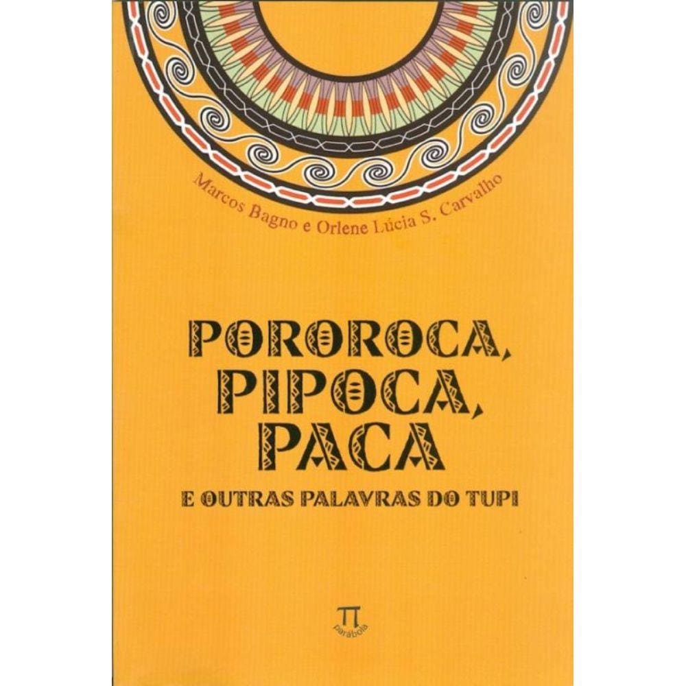 Pororoca, Pipoca, Paca E Outras Palavras Do Tupi