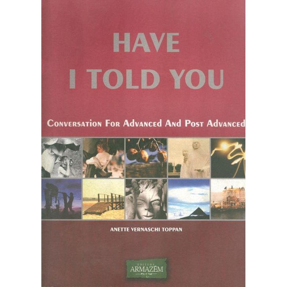 Have I Told You - Conversation For Advanced And Post Advanced