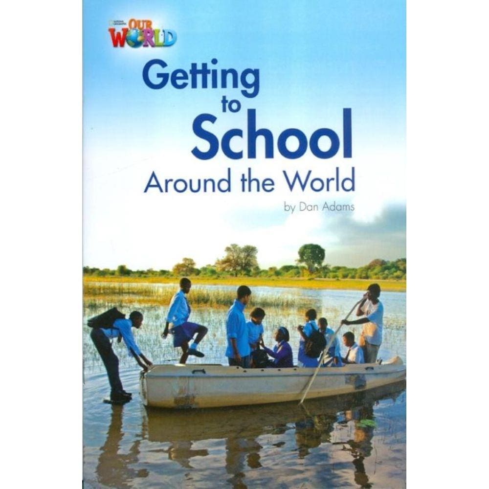 Our World 3 Reader 3 Getting To School Around The World
