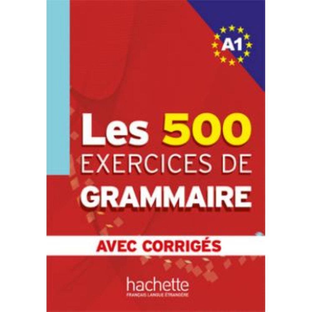 Les 500 Exercices de Grammaire A1 - Livre + Corriges Integres