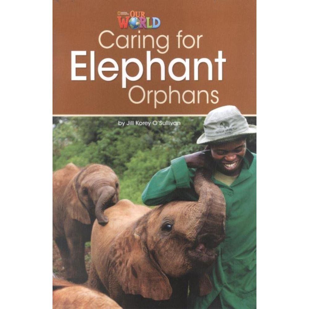 Our World 3 Bre - Reader 1 - Caring For Elephant Orphans