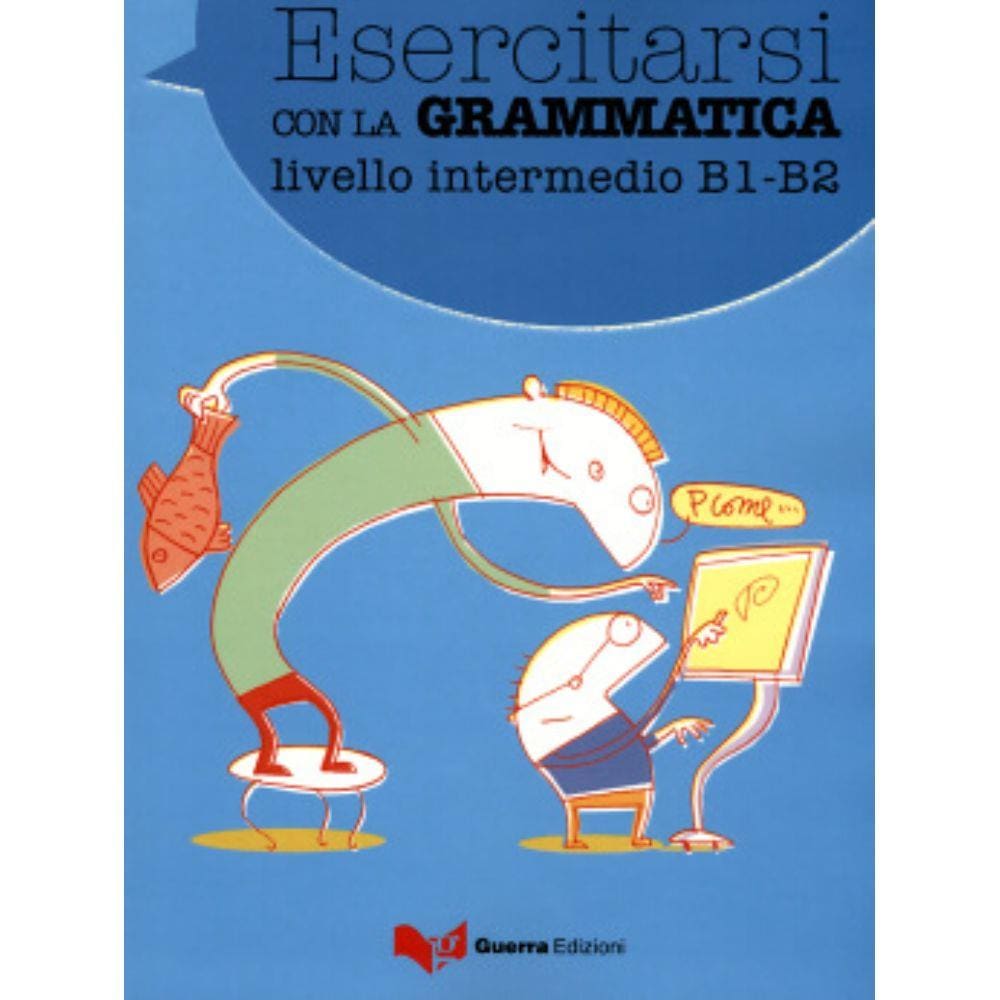 Esercitarsi Con La Grammatica - Intermedio (B1 - B2)