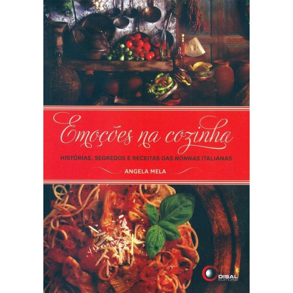Emocoes Na Cozinha - Historias, Segredos E Receitas Das Nonnas Italianas