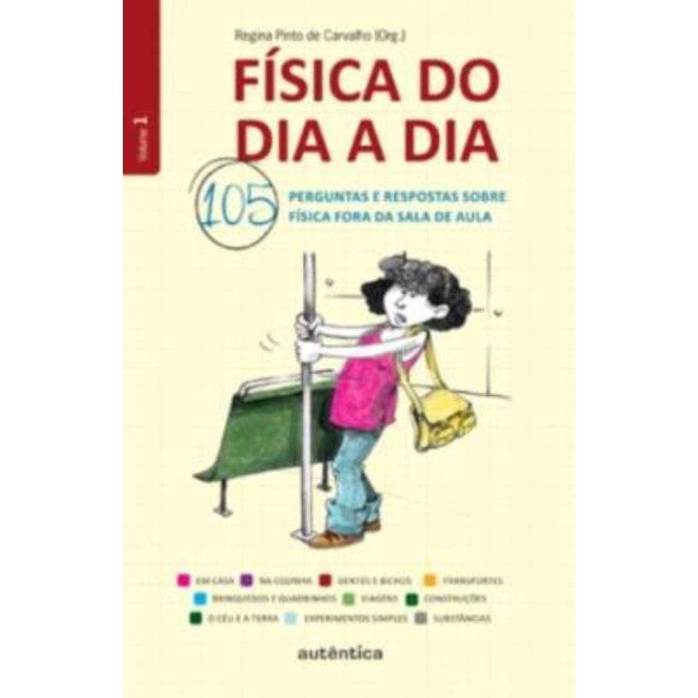 Fisica do Dia A Dia - 105 Perguntas e Respostas Sobre Fisica Fora da Sala de Aula