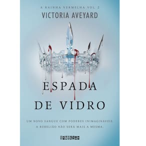 Livro - A Rainha Vermelha - A Espada de Vidro - Volume 2 - Victoria Aveyard