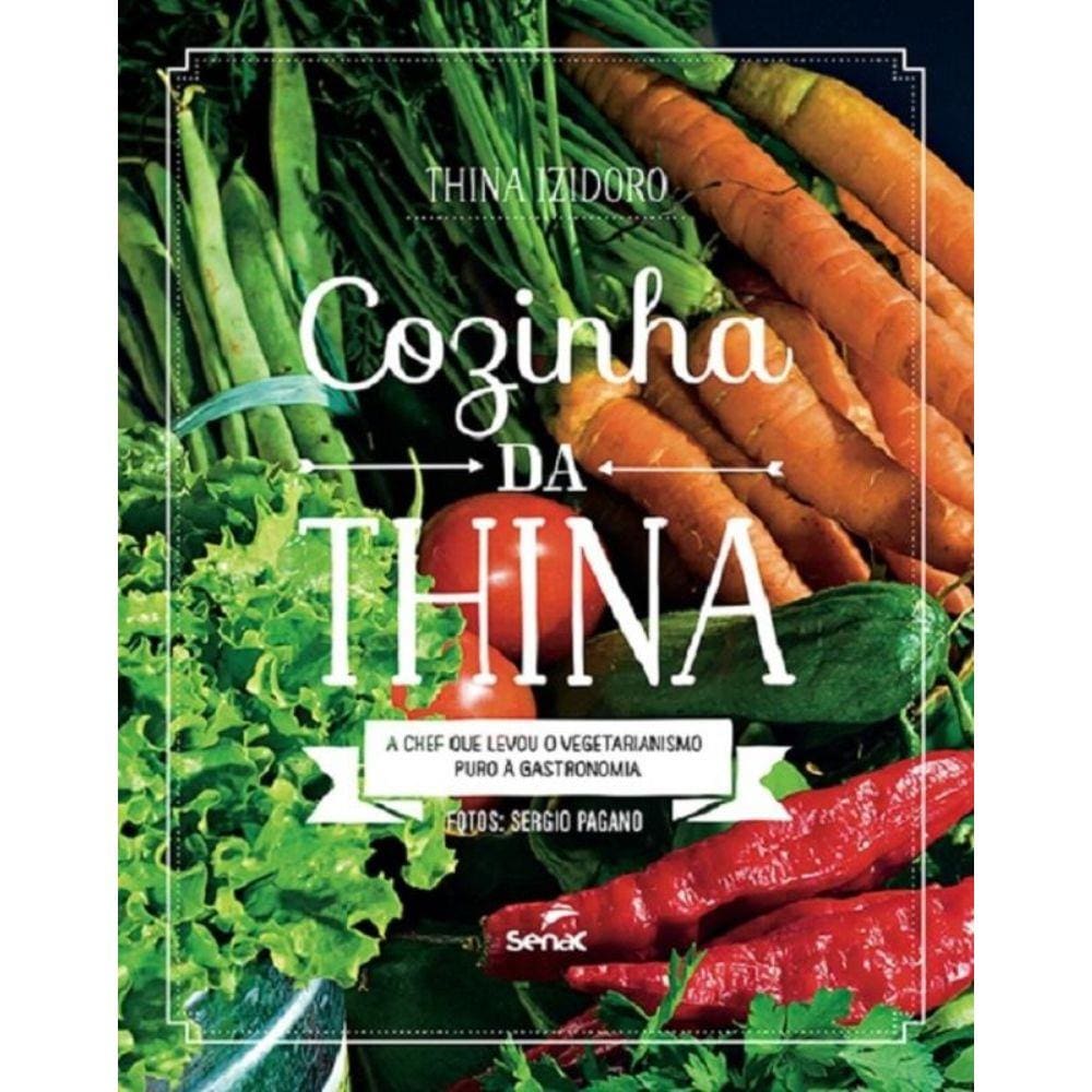 Cozinha Da Thina - O Chefe Que Levou O Vegetarianismo Puro A Gastromia