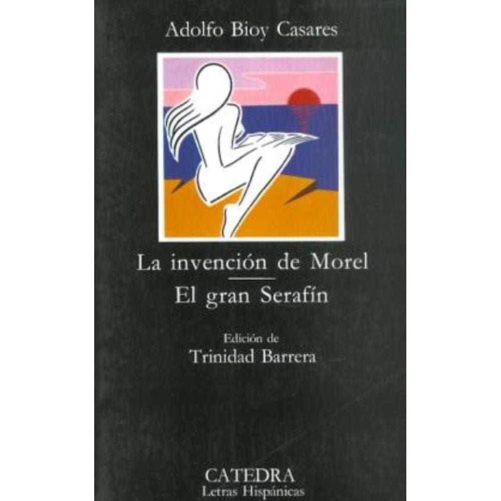La Invencion de Morel; El Gran Serafin