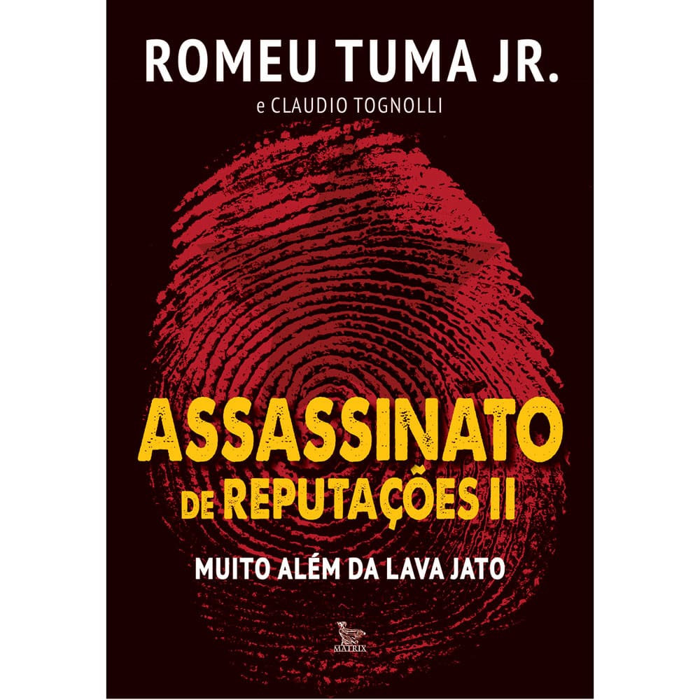 Livro - Assassinato de Reputações II: Muito Além da Lava Jato - Romeu Tuma Junior