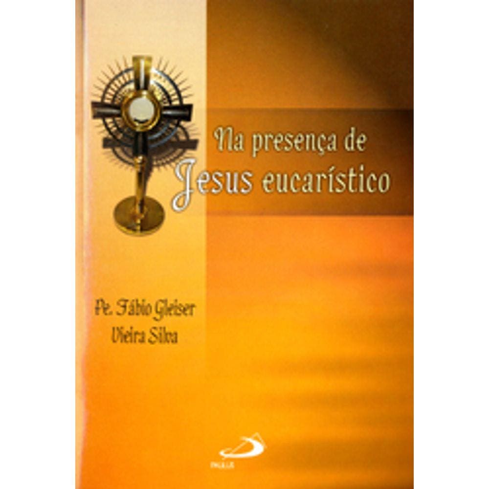 Na Presenca de Jesus Eucaristico - Paulus