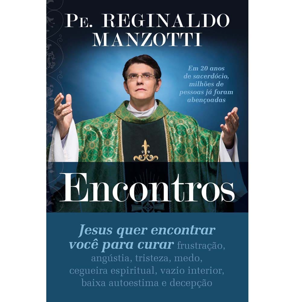 Livro - Encontros: Jesus Quer Encontrar Você Para Curar - Pe. Reginaldo Manzotti