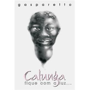 Livro - Calunga: Fique Com a Luz...