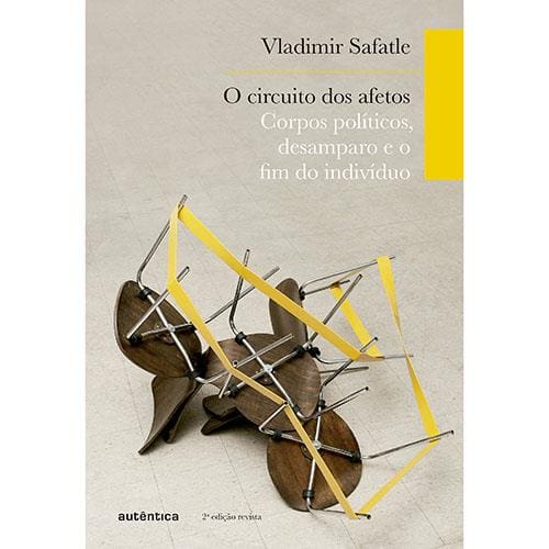 Livro - O Circuito dos Afetos: Corpos Políticos, Desamparo e o Fim do Indivíduo - Vladimir Safatle