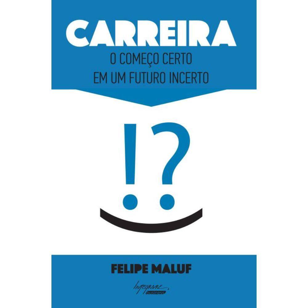 Carreira - O Comeco Certo Em Um Futuro Incerto