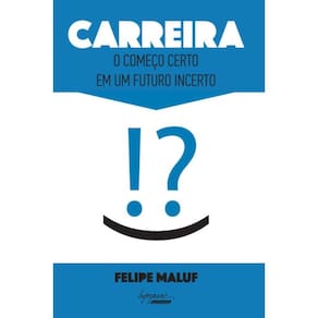 Carreira - O Comeco Certo Em Um Futuro Incerto