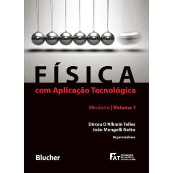 Livro - Física com Aplicação Tecnológica: Com Aplicação Tecnológica Mecânica - volume 1 - João Mongelli Neto