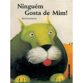 Livro - Ninguém Gosta de Mim! - Raoul Krischanitz