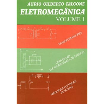 Livro - Eletromecânica - Volume 1 - Aurio Gilberto Falcone