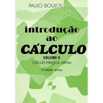 Livro - Introdução ao Cálculo - Volume 2: Cálculo Integral - Paulo Boulos