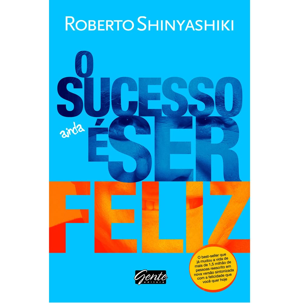 Livro -  O Sucesso Ainda é Ser Feliz - Roberto Shinyashiki