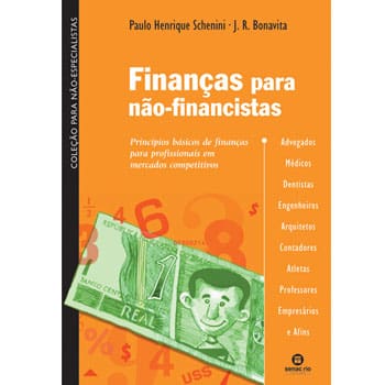 Livro- Finanças Para Não Financistas: Princípios Básicos de Finanças Para Profissionais em Mercados Competitivos - J.R. Bonavita e Marilia Carneiro