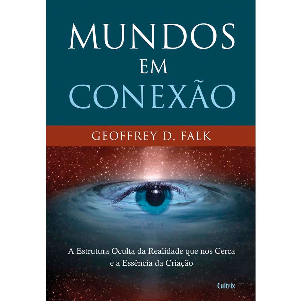 Livro - Mundos em Conexão: a Estrutura Oculta da Realidade Que Nos Cerca e a Essência da Criação
