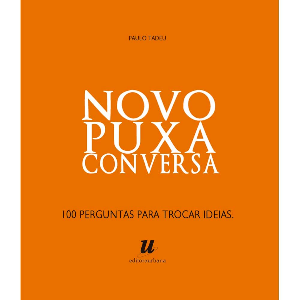 Livro - Novo Puxa Conversa: 135 Perguntas Para Trocar Ideias - Paulo Tadeu