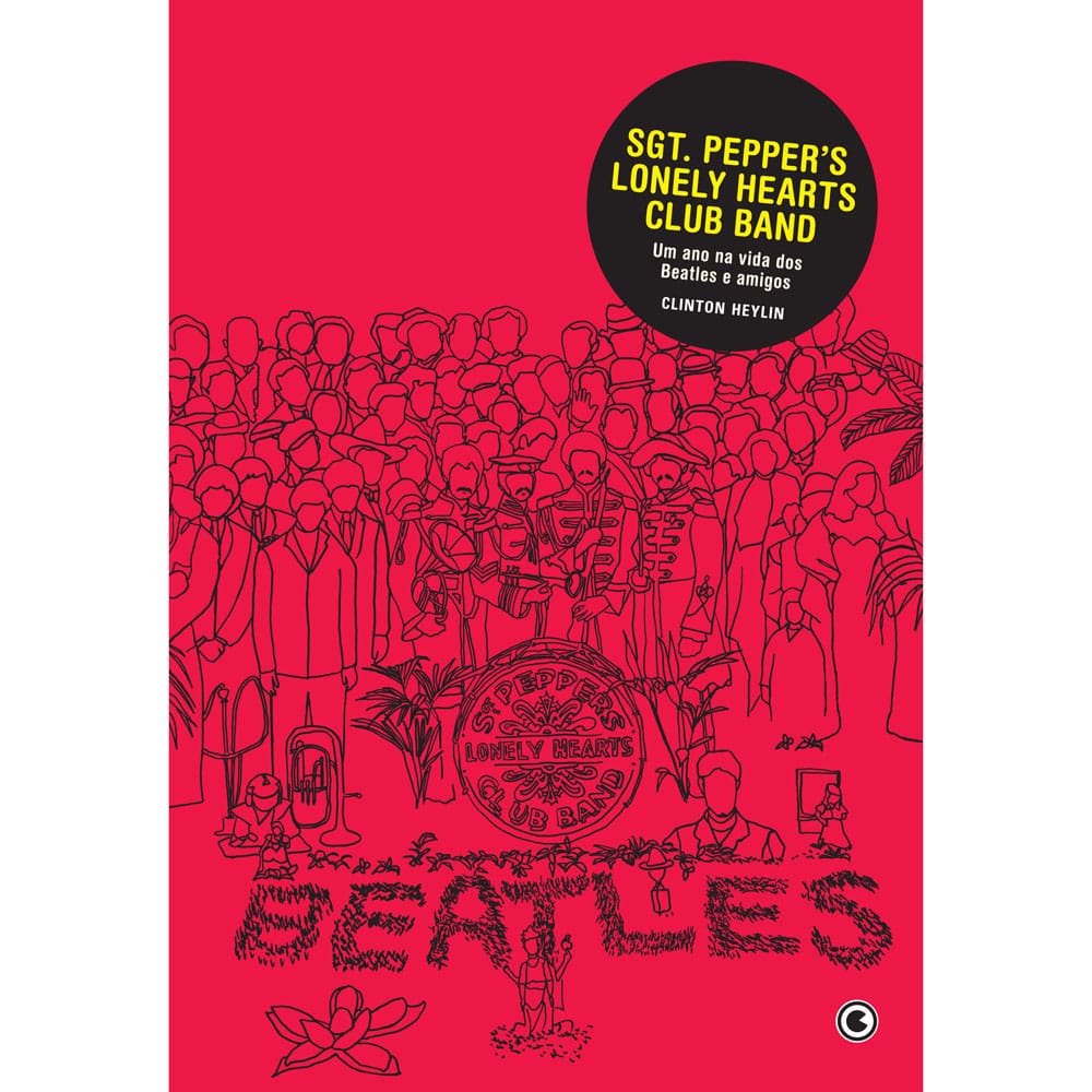Livro - SGT Pepper's Lonely Hearts Club Band: um Ano na Vida dos Beatles e Amigos - Clinton Heylin