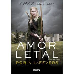 Livro - Amor Letal: a História de Annith - Livro III - Robin LaFevers