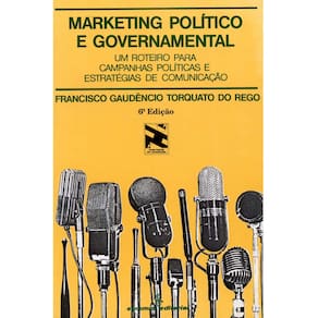 Livro - Marketing Político e Governamental: um Roteiro Para Campanhas Políticas e Estratégias de Comunicação - Francisco Gaudêncio Torquato do Rego