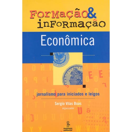 imagem-Livro - Formação e Informação Econômica: Jornalismo Para Iniciados e Leigos - Sergio Vilas Boas