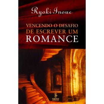 Livro - Vencendo o Desafio de Escrever um Romance - Ryoki Inoue