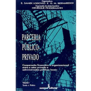 Livro - Parceria Público Privado: Teoria e Prática - Volume I - Henrique Fingermann, G. M. Bernareggi e E. S. Lodovici