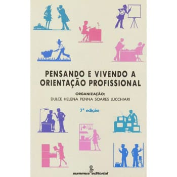 Livro - Pensando e Vivendo a Orientação Profissional - Dulce Helena Penna S. Lucchiari