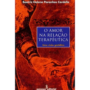Livro - O Amor na Relação Terapêutica: Uma Visão Gestáltica