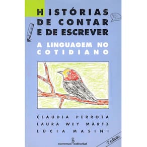 Livro - Histórias de Contar e de Escrever: a Linguagem no Cotidiano - Lucia Masini, Laurice Levy e Claudia Perrotta