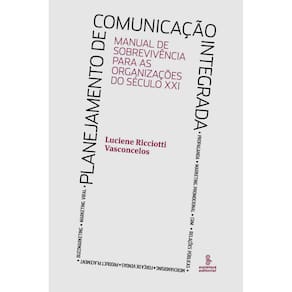 Livro - Planejamento de Comunicação Integrada: Manual de Sobrevivência Para as Organizações do Século XXI