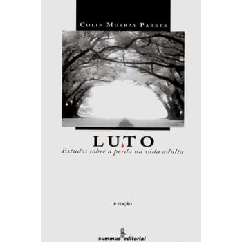 Livro - Novas Buscas em Psicoterapia - Luto: Estudos Sobre a Perda na Vida Adulta - Colin Murray Parkes
