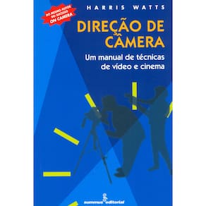 Livro - Direção de Câmera: Um Manual de Técnicas de Vídeo e Cinema - Harris Watts