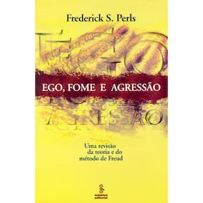 Livro - Ego, Fome e Agressão: uma Revisão da Teoria e do Método de Freud