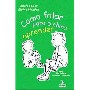 Livro - Como Falar Para o Aluno Aprender - Elaine Mazlish, Adele Faber