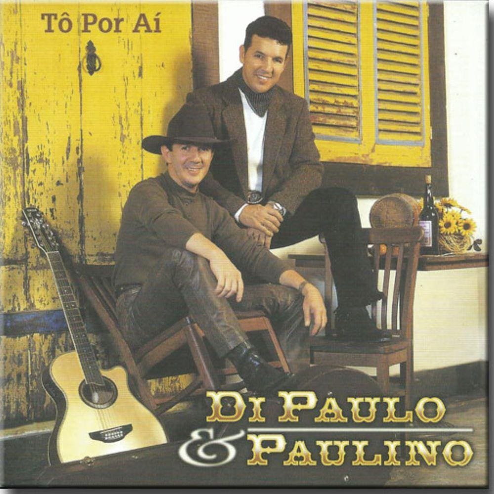 Di Paulo e Paulino - tô Por ai