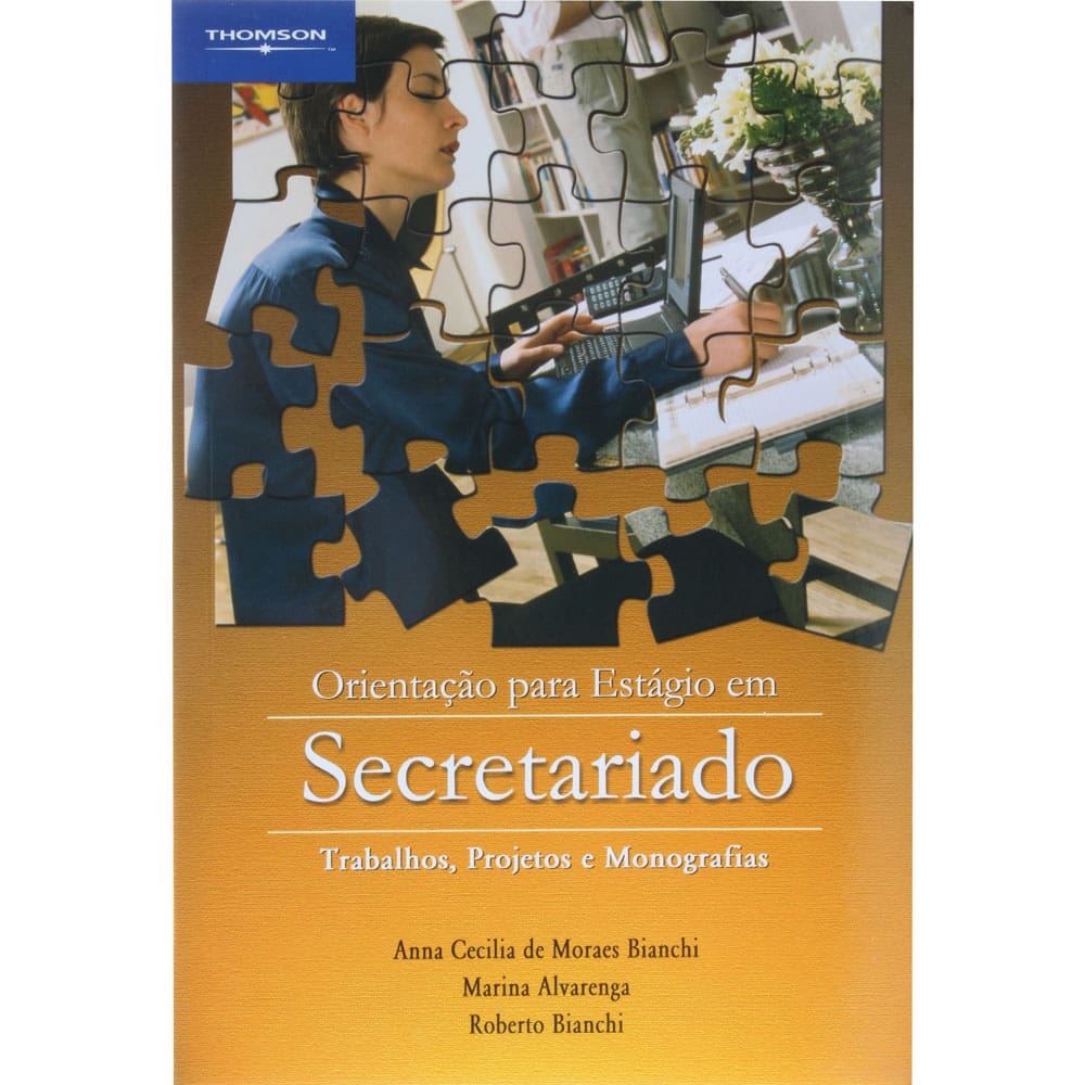 Livro - Orientação para Estágio em Secretariado: Trabalhos, Projetos e Monografias - Anna Cecilia de Moraes Bianchi, Marina Alvarenga e Roberto Bianch